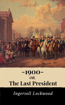 1900, Or the Last President B08BDSDH4Q Book Cover