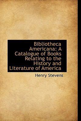 Bibliotheca Americana: A Catalogue of Books Rel... 1103212729 Book Cover