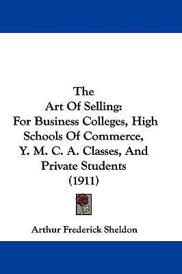 The Art Of Selling: For Business Colleges, High... 1104427656 Book Cover