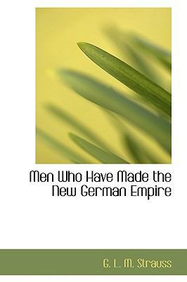 Men Who Have Made the New German Empire 0554700425 Book Cover