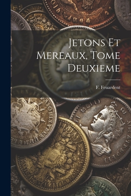 Jetons Et Mereaux, Tome Deuxieme [French] 1021306509 Book Cover