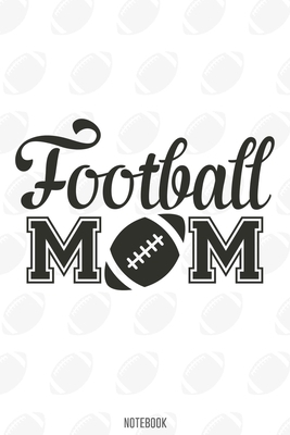 Football Mom  Notebook:, football journal gift, football Notebook Gift, Fantasy Organizer, Fantasy Football Gift: Lined Notebook / Journal Gift, 110 Pages, 6x9, Soft Cover, Matte Finish