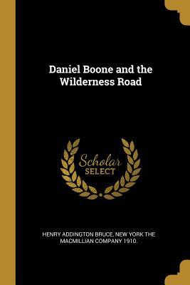 Daniel Boone and the Wilderness Road 1010129562 Book Cover
