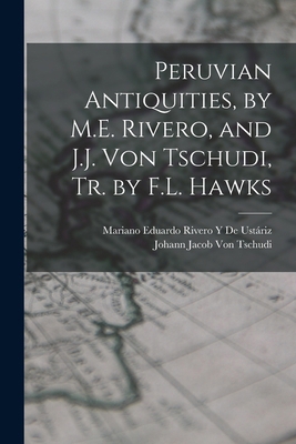 Peruvian Antiquities, by M.E. Rivero, and J.J. ... 1019132221 Book Cover