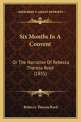 Six Months In A Convent: Or The Narrative Of Re... 1164877259 Book Cover