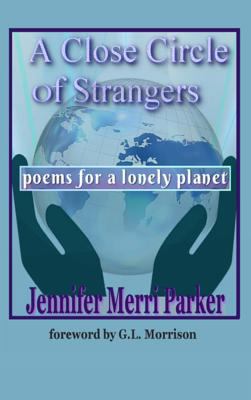 A Close Circle of Strangers: Poems for a Lonely... 0998412724 Book Cover