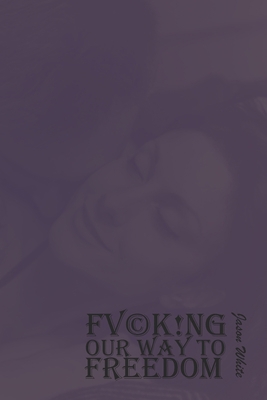 Fucking Our Way to Freedom B0BJKY5GGW Book Cover