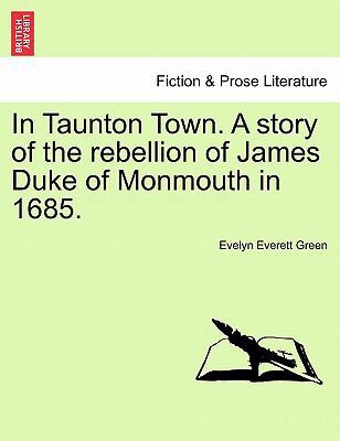 In Taunton Town. A story of the rebellion of Ja... 1241213763 Book Cover