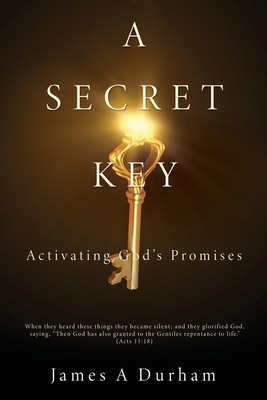 A Secret Key: Activating God's Promises 1662872747 Book Cover