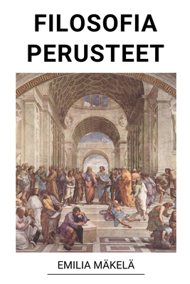 Filosofia Perusteet [Finnish] B0BSVRMXBP Book Cover