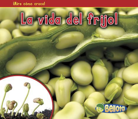 La Vida del Frijol = The Life of a Bean [Spanish] 1432952757 Book Cover