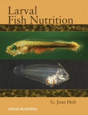Larval Fish Nutrition book by G. Joan Holt