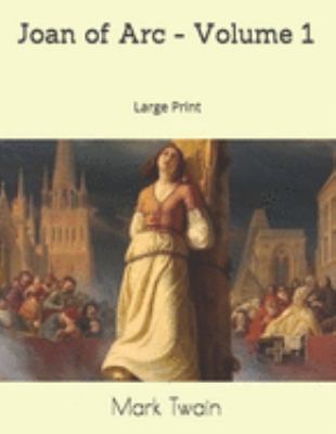 Joan of Arc - Volume 1: Large Print 1691844551 Book Cover