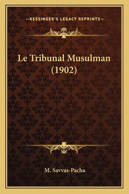 Le Tribunal Musulman (1902) [French] 1166738094 Book Cover