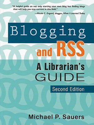 Blogging and RSS: A Librarian's Guide, Second E... 1573873993 Book Cover