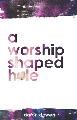 A Worship Shaped Hole 1796852120 Book Cover