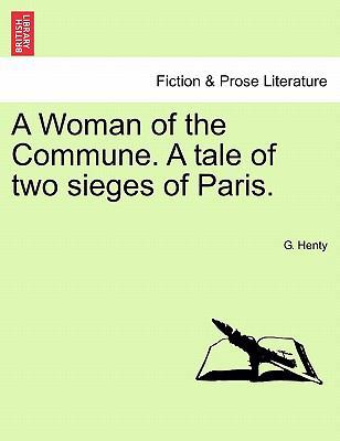 A Woman of the Commune. a Tale of Two Sieges of... 1241217831 Book Cover