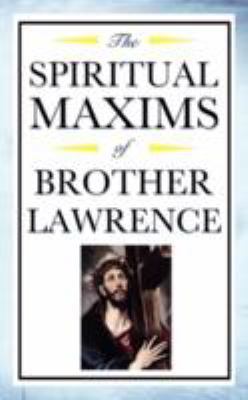 Spiritual Maxims of Brother Lawrence 1604592486 Book Cover