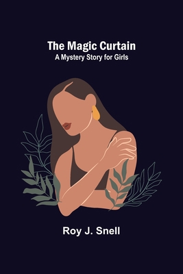 The Magic Curtain; A Mystery Story for Girls 9356577447 Book Cover