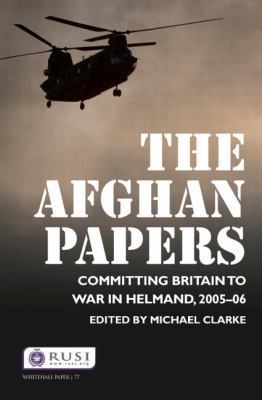 The Afghan Papers: Committing Britain to War in... 0415525934 Book Cover
