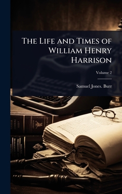 The Life and Times of William Henry Harrison 1024019055 Book Cover
