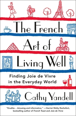 The French Art of Living Well: Finding Joie de ... 125077800X Book Cover