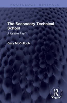 The Secondary Technical School: A Usable Past? 1041452977 Book Cover
