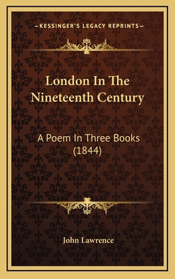 London In The Nineteenth Century: A Poem In Thr... 1169103138 Book Cover