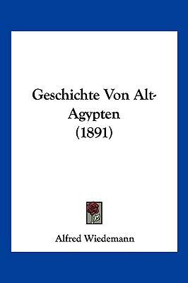 Geschichte Von Alt-Agypten (1891) [German] 1161185259 Book Cover