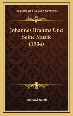 Johannes Brahms Und Seine Musik (1904) [German] 1168796997 Book Cover