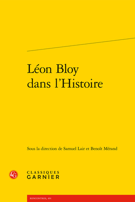 Leon Bloy Dans l'Histoire [French] 2406108694 Book Cover