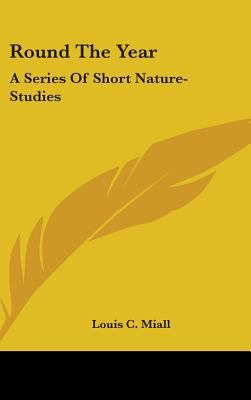 Round the Year: A Series of Short Nature-Studies 0548541620 Book Cover