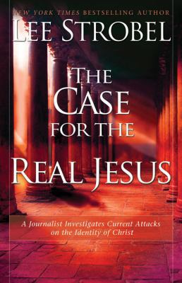 The Case for the Real Jesus: A Journalist Inves... 0310292018 Book Cover