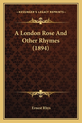 A London Rose And Other Rhymes (1894) 1164536508 Book Cover