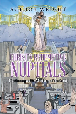 Christ`S Redemptive Nuptials: The Incomparable ... 1669801772 Book Cover
