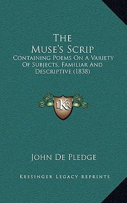 The Muse's Scrip: Containing Poems On A Variety... 1167202538 Book Cover