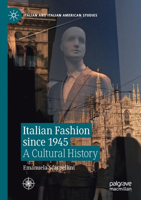 Italian Fashion Since 1945: A Cultural History 3030178145 Book Cover