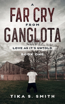 A Far Cry From Ganglota, Book One: Love As It's... 0578934507 Book Cover