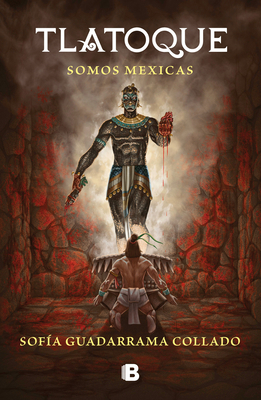Tlatoque. Somos Mexicas / We Are Mexica [Spanish] 6073806922 Book Cover