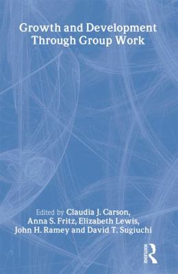 Growth and Development Through Group Work 0789026406 Book Cover
