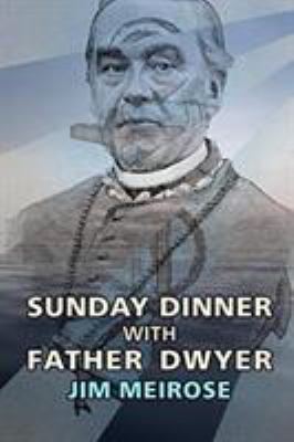 Sunday Dinner with Father Dwyer 1733512004 Book Cover