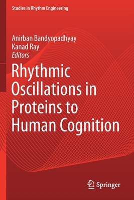 Rhythmic Oscillations in Proteins to Human Cogn... 9811572550 Book Cover