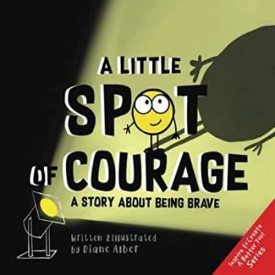 A Little SPOT of Courage: A Story About Being B... 195128724X Book Cover
