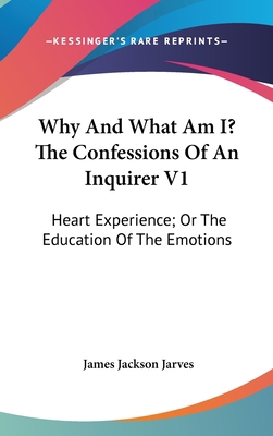 Why And What Am I? The Confessions Of An Inquir... 0548544697 Book Cover