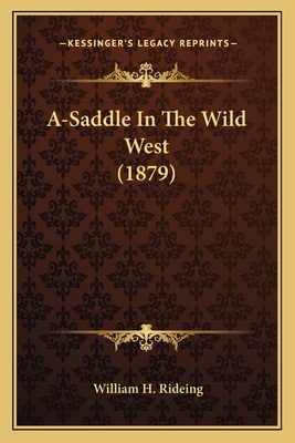 A-Saddle In The Wild West (1879) 1164557661 Book Cover