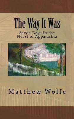 The Way It Was: Seven Days in the Heart of Appa... 0999519603 Book Cover