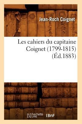 Les Cahiers Du Capitaine Coignet (1799-1815) (É... [French] 2012573940 Book Cover