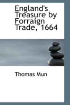 England's Treasure by Forraign Trade, 1664 0559164149 Book Cover