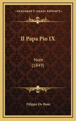 Il Papa Pio IX: Note (1849) [Italian] 1168213622 Book Cover