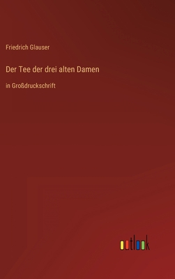 Der Tee der drei alten Damen: in Großdruckschrift [German] 3368292331 Book Cover